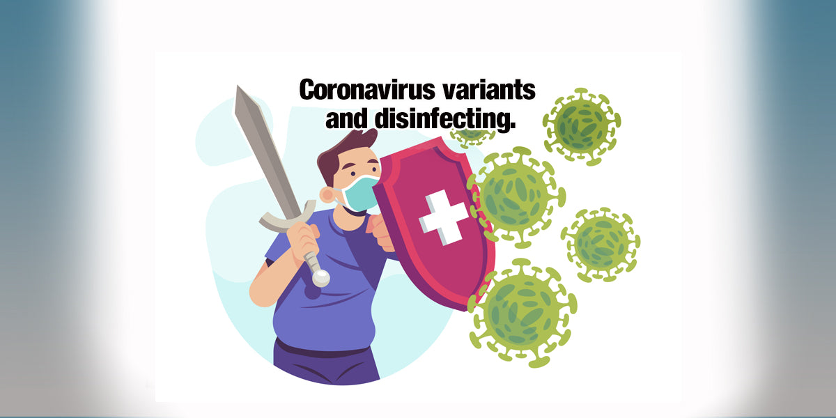 Coronavirus variants and disinfecting